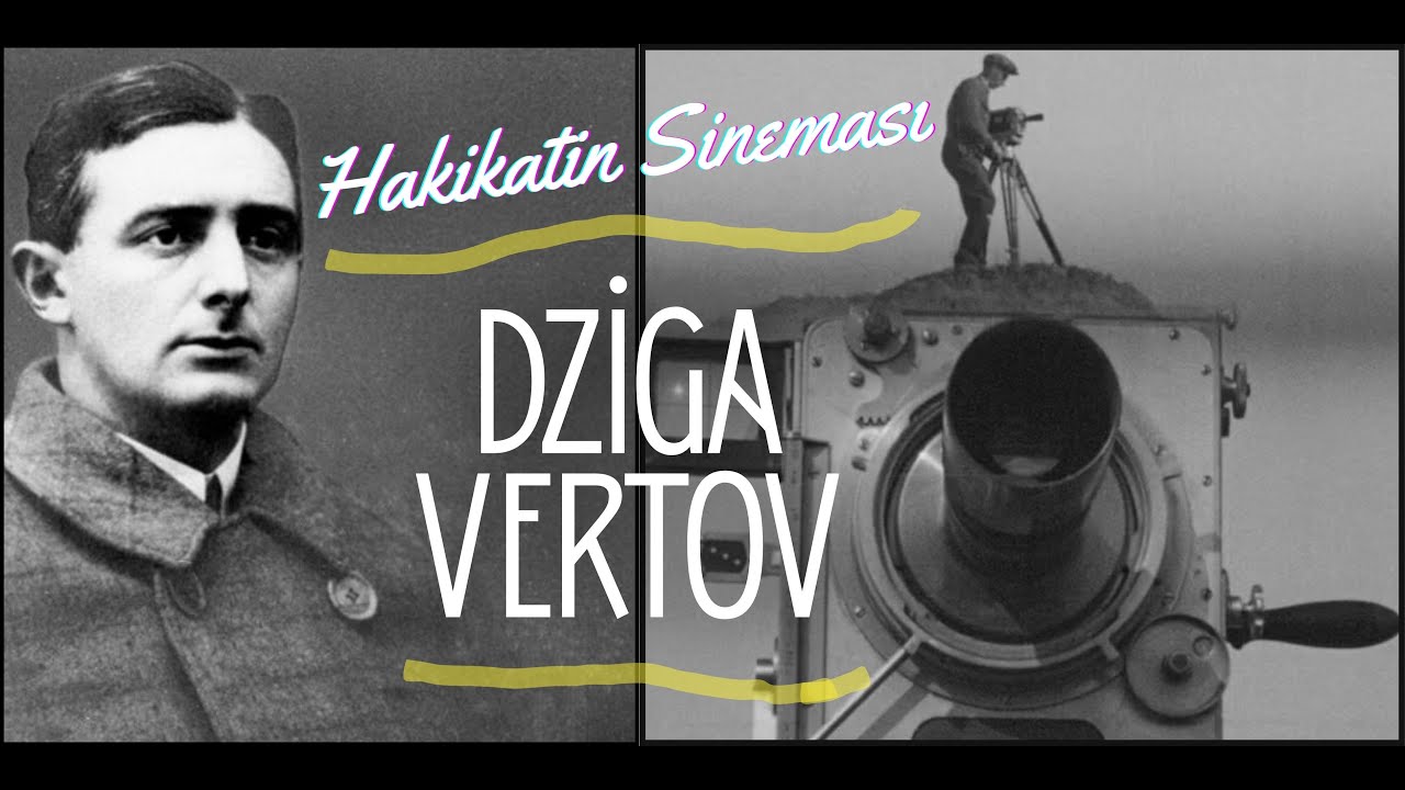 Dziga Vertov: Kamerayı Bir Bilince D&ouml;n&uuml;şt&uuml;ren Adam