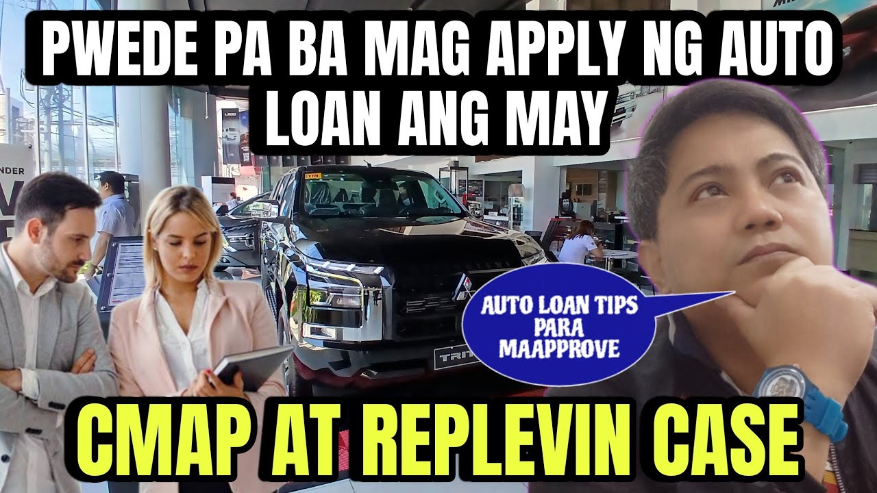 Maari pa bang mag apply ng Auto Loan ang may cmap at nabatakan na ng sasakyan