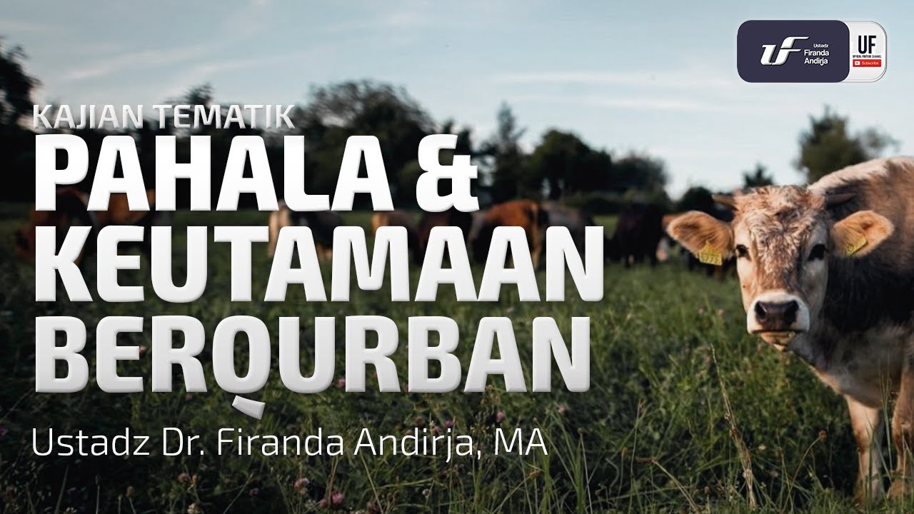 Pahala & Keutamaan Berqurban - Ustadz Dr. Firanda Andirja M.A