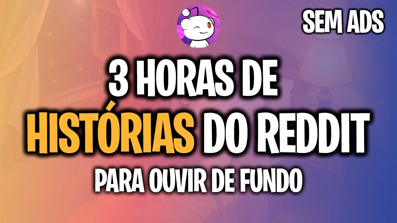 3 Horas de Hist&oacute;rias do Reddit Para Focar, Relaxar ou Dormir | Compilado das Melhores Hist&oacute;rias