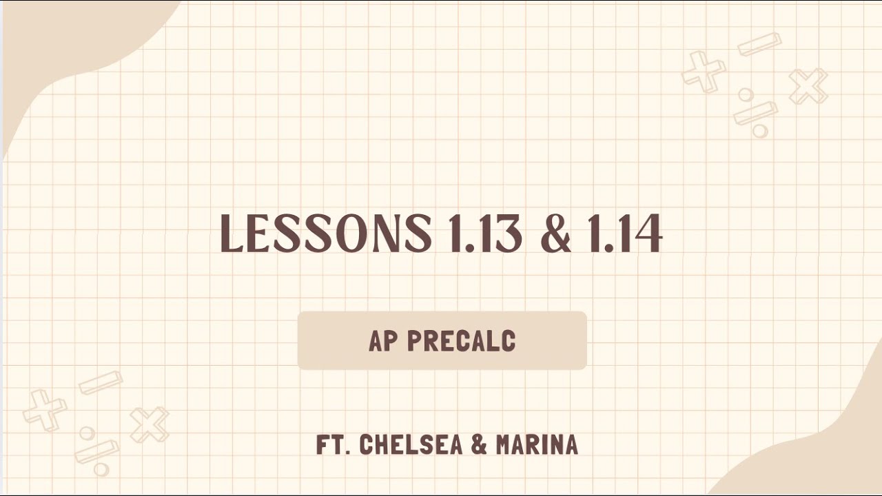 AP Precalculus Lessons 1.13 & 1.14