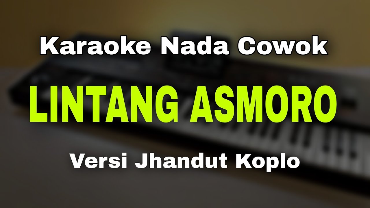 LINTANG ASMORO - WAHYU F GIRI || KARAOKE KOPLO NADA COWOK