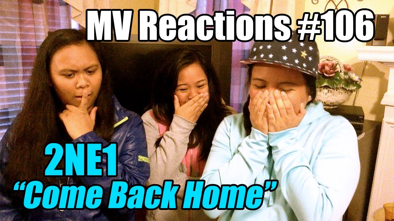 MV Reactions #106: 2NE1 - Come Back Home