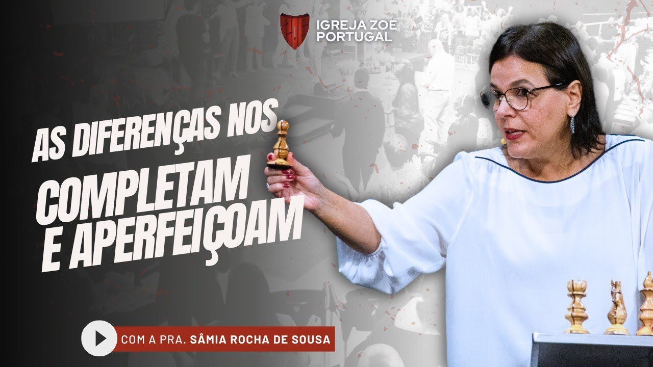 AS DIFERENÇAS NOS COMPLETAM E APERFEIÇOAM | Pra Sâmia Rocha de Sousa