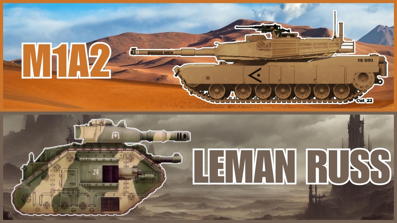 Comparing An M1A2 Abrams To A Leman Russ Tank. (IRL vs Warhammer 40k)