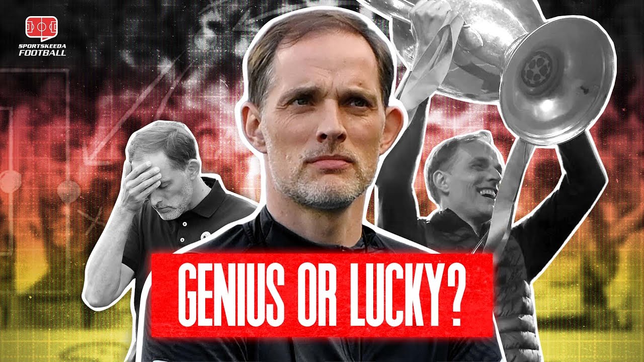 Thomas Tuchel: Tactical Genius or Just Plain Lucky?