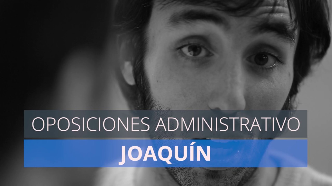 Opiniones MasterD &ndash; Joaqu&iacute;n, Oposiciones Administrativo