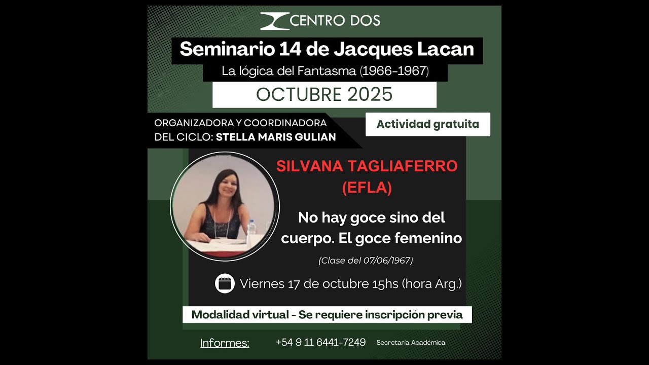 Seminario 14 de Lacan. No hay goce sino del cuerpo. El goce femenino. Silvana Tagliaferro.