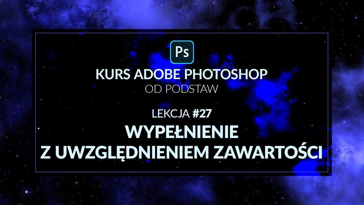 Kurs Adobe Photoshop od podstaw - #27 - Wypełnienie z uwzględnieniem zawartości