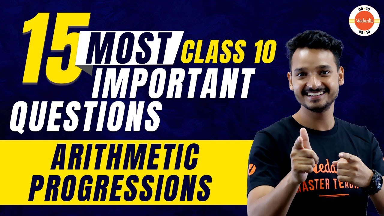 15 Most Important Questions of Arithmetic Progressions | CBSE Class 10 Maths | Vedantu Class 10