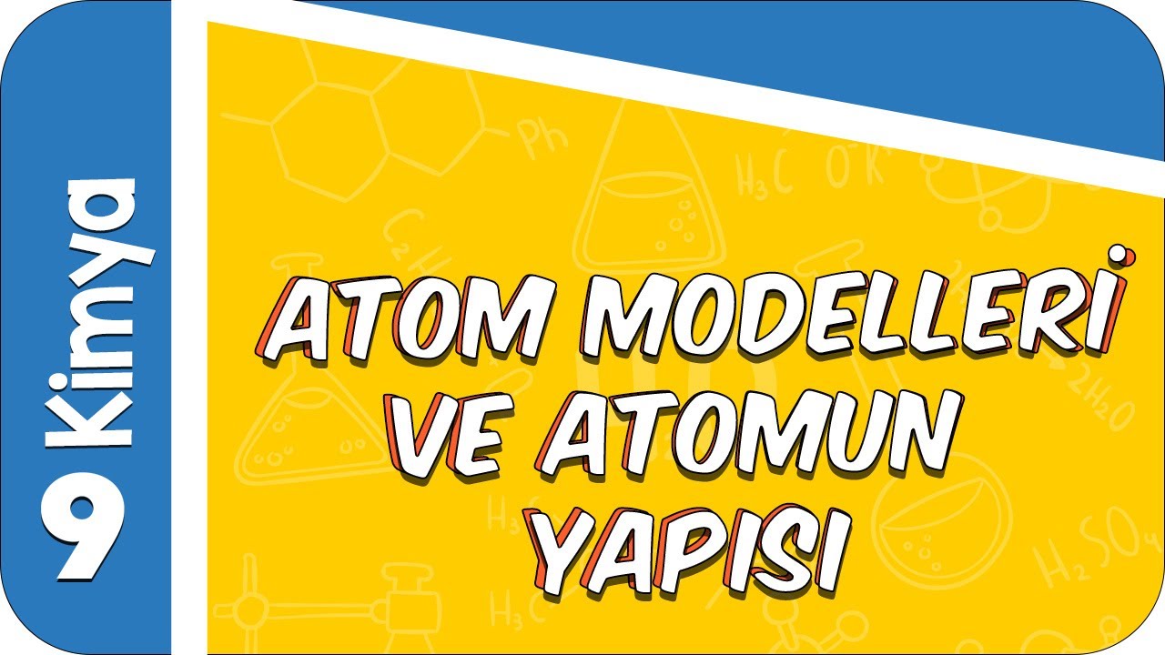 9. Sınıf Kimya : Atom Modelleri ve Atomun Yapısı #2022