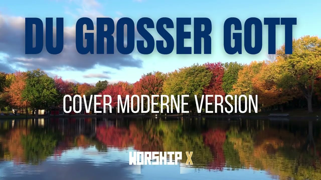 Du großer Gott Cover moderne Version