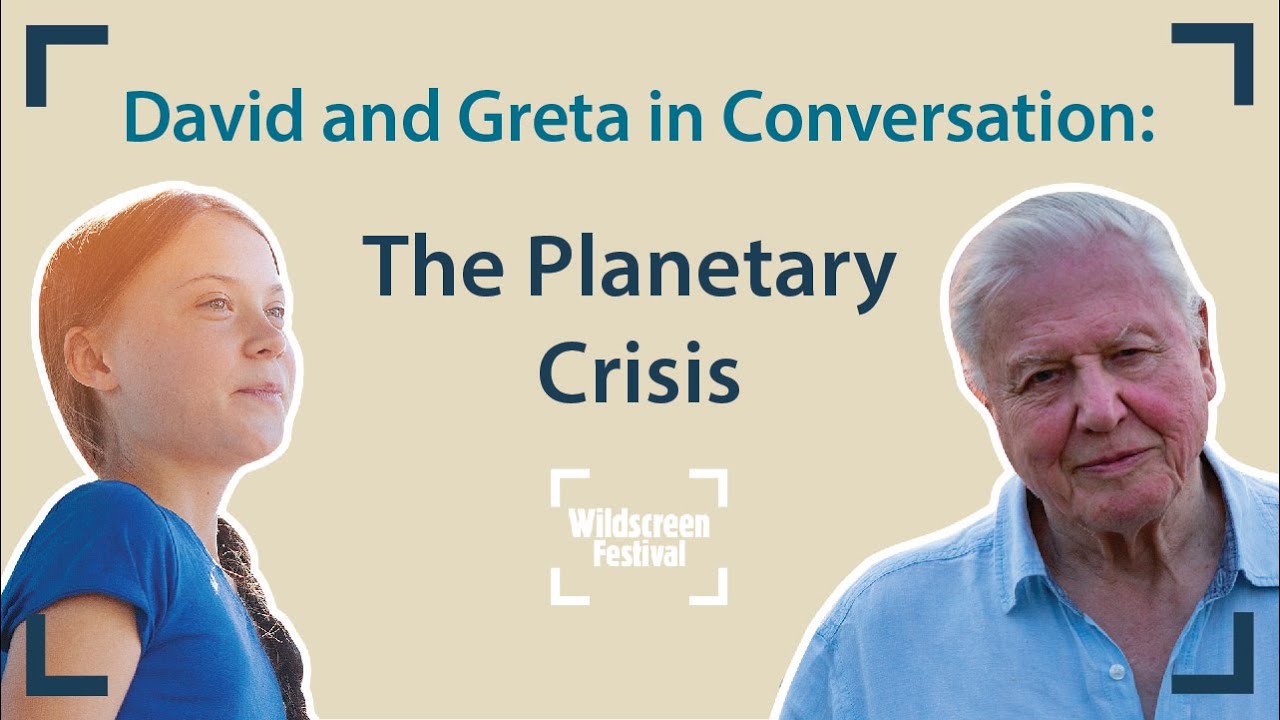 David and Greta in Conversation: The Planetary Crisis | Wildscreen Festival 2020
