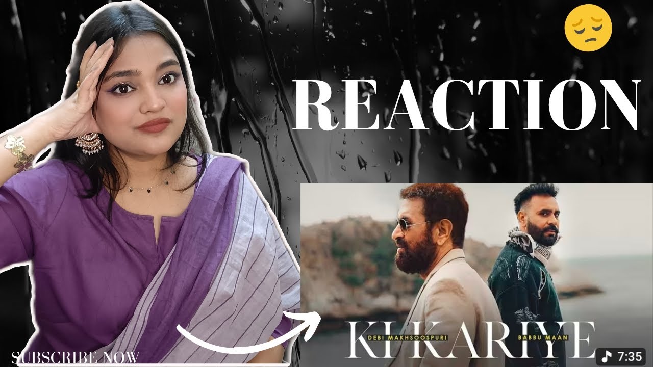 Ki kariye Reaction| Babbu Maan & Debi Makhsoospuri | Latest Punjabi Song 2025