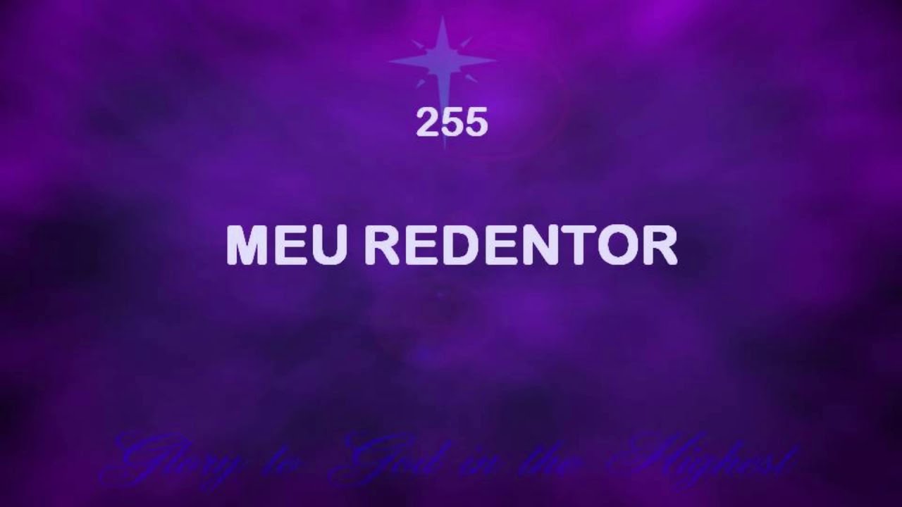 Harpa Cristã 255 - Meu Redentor
