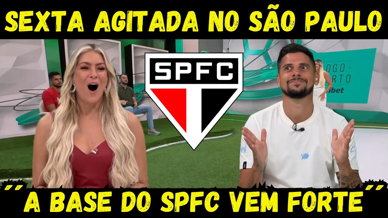 SEXTA MOVIMENTADA NO SÃO PAULO!´´A BASE DO SPFC VEM FORTE´´! NOTICIAS DO SAO PAULO