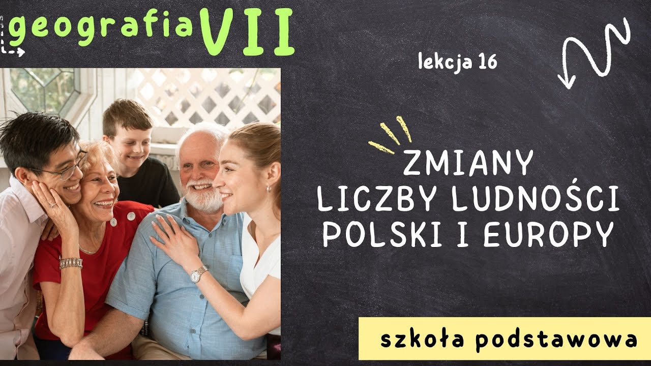 Geografia klasa 7 [Lekcja 16 - Zmiany liczby ludności Polski i Europy]