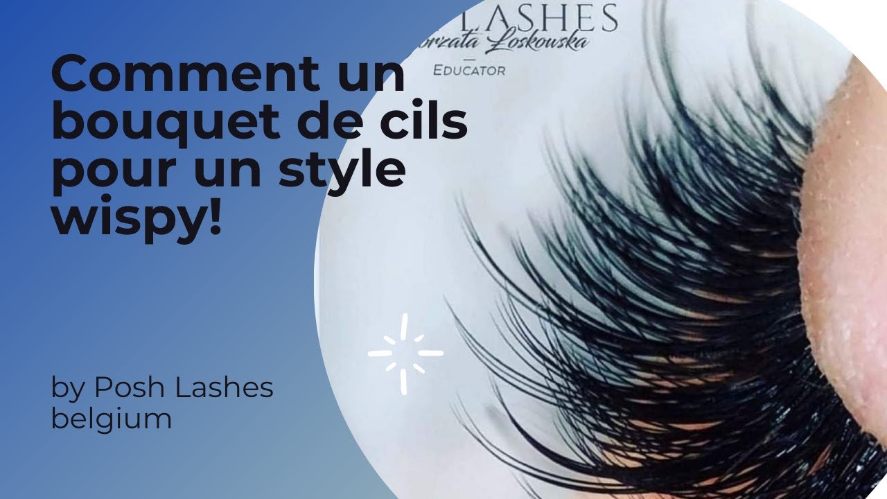 Comment faire un bouquet volume russe - extension de cils wispy - glammy Mess  I Posh Lashes Belgium