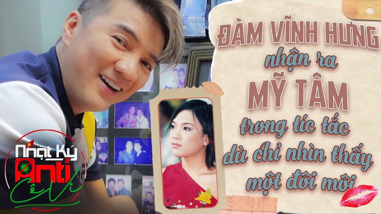 Đàm Vĩnh Hưng nhận ra Mỹ Tâm trong tíc tắc dù chỉ nhìn thấy một đôi môi | Nhật Ký Anti Cô Vi Tập 4