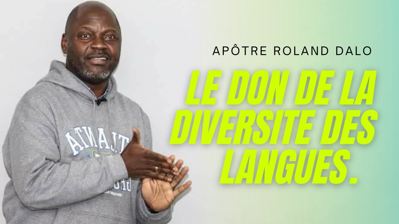 LE DON DE LA DIVERSITE DES LANGUES.   Apôtre Roland DALO
