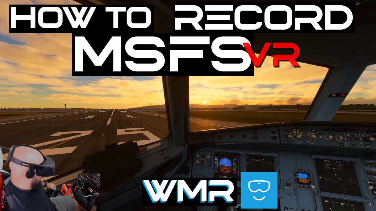 How to Record MSFS in Virtual Reality FULLSCREEN!