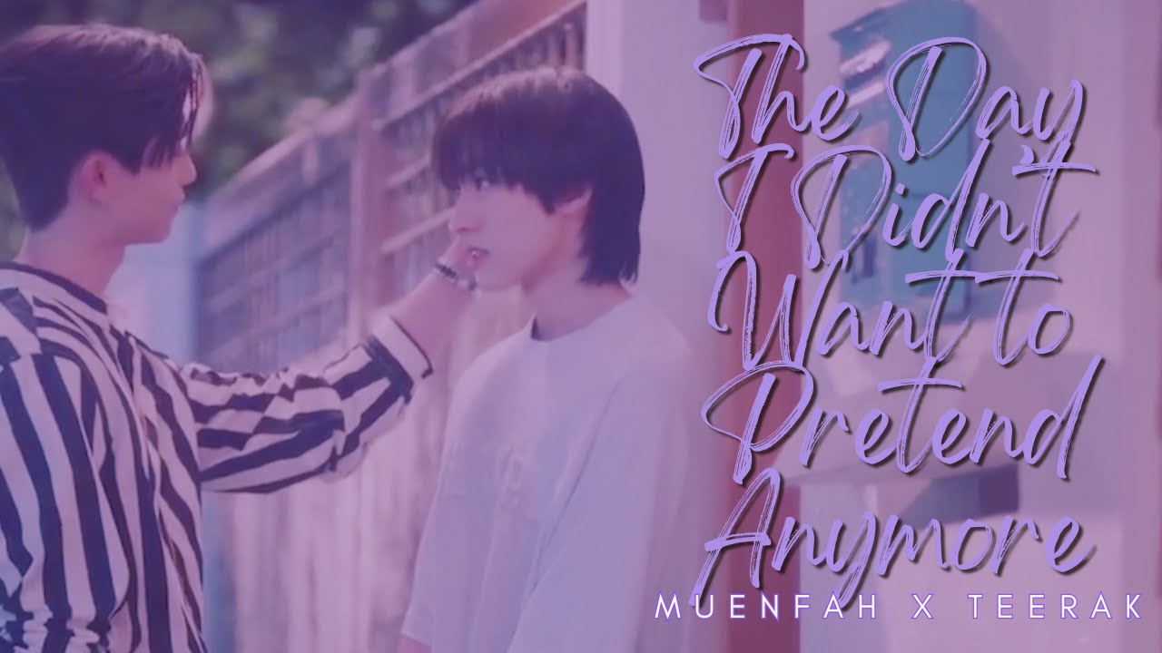Muenfah x Teerak | The Day I Didn't Want to Pretend Anymore | Your Sky