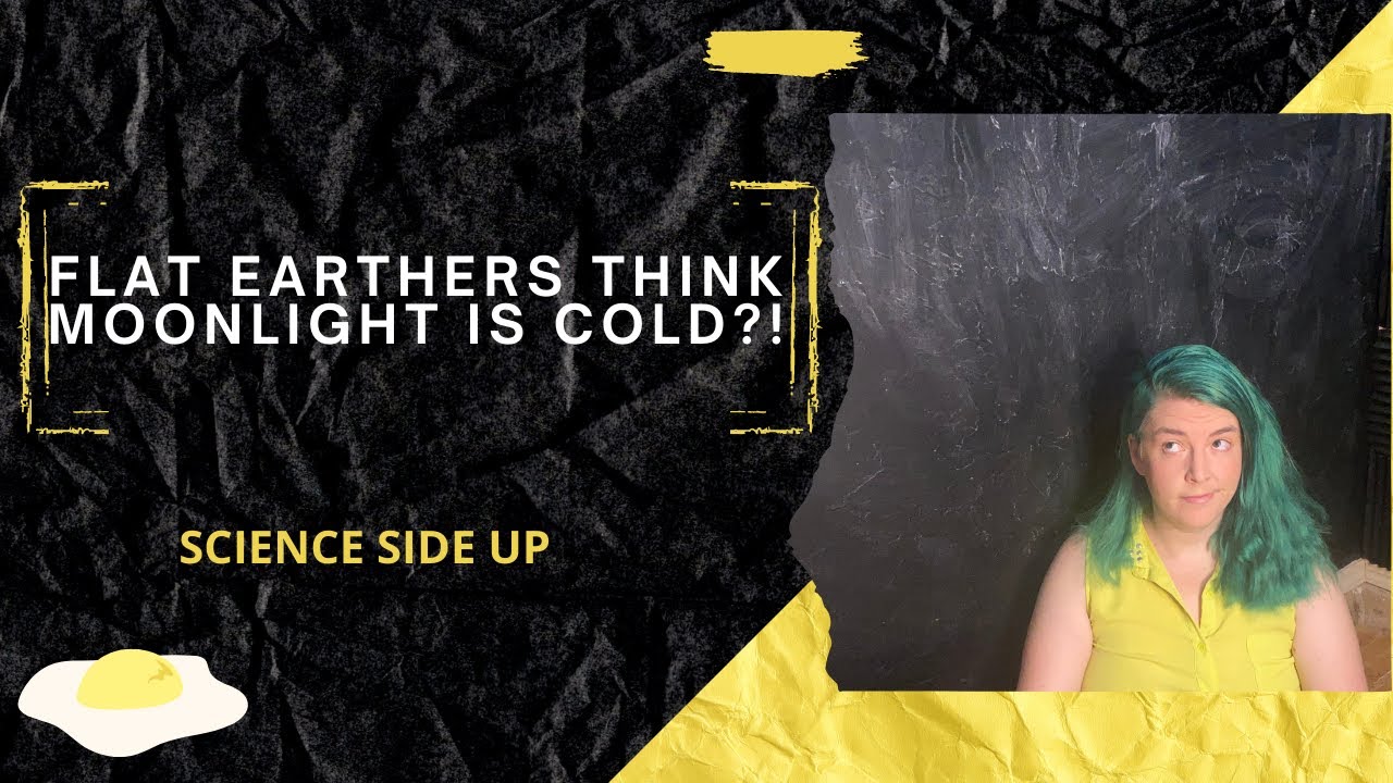 Flat Earthers Think Moonlight is Cold?!?