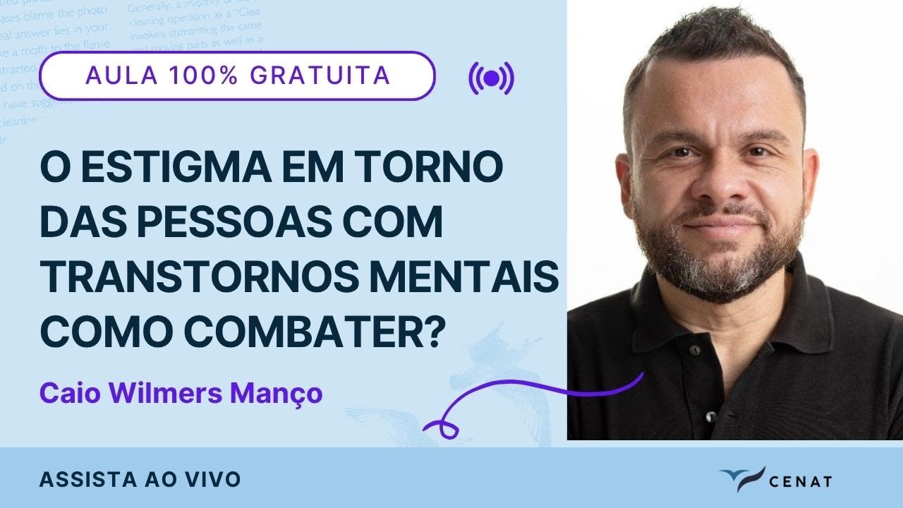 Aula 28 - Como combater o estigma em torno das pessoas com transtornos mentais? - Caio Wilmers Manço