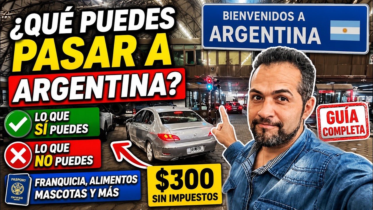 ¿QUÉ SE PUEDE PASAR a ARGENTINA por TIERRA? ¡Guía completa!