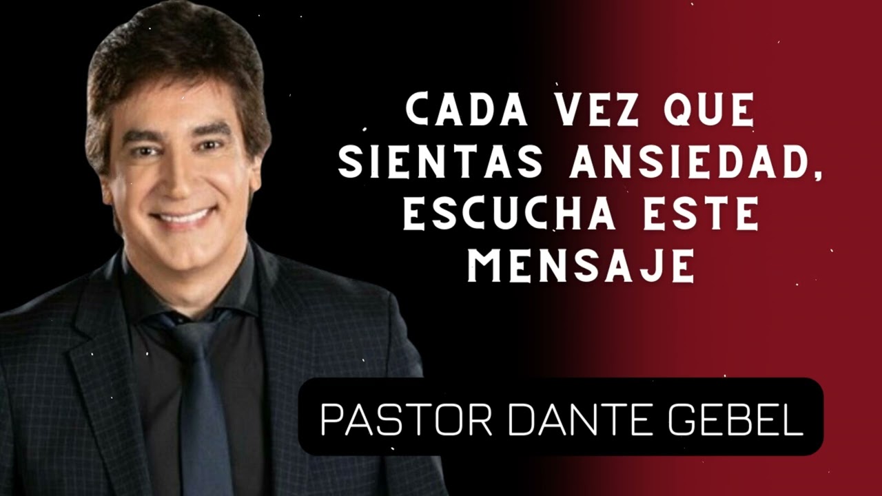 Cada vez que Sientas ANSIEDAD, Escucha este Mensaje - Pastor Dante Gebel