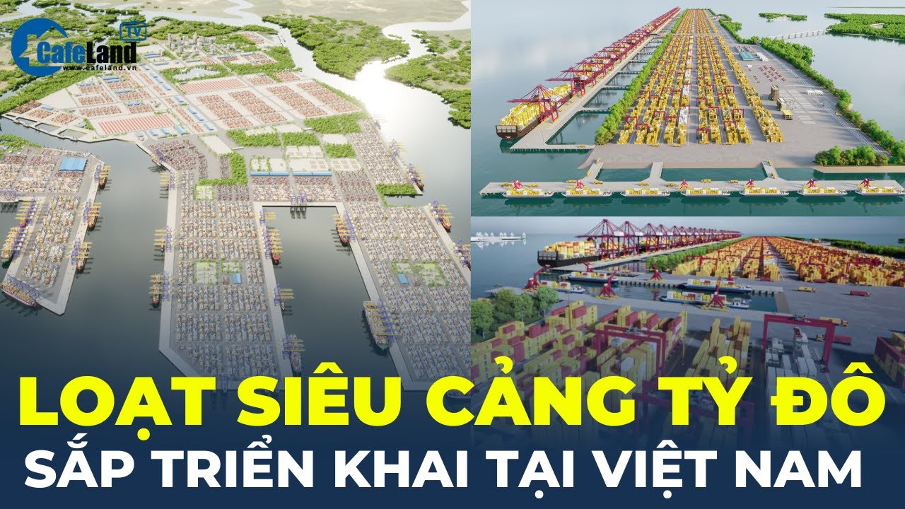 Việt Nam sắp triển khai loạt dự án SIÊU CẢNG tỷ đô, đón tàu container lớn nhất thế giới | CafeLand