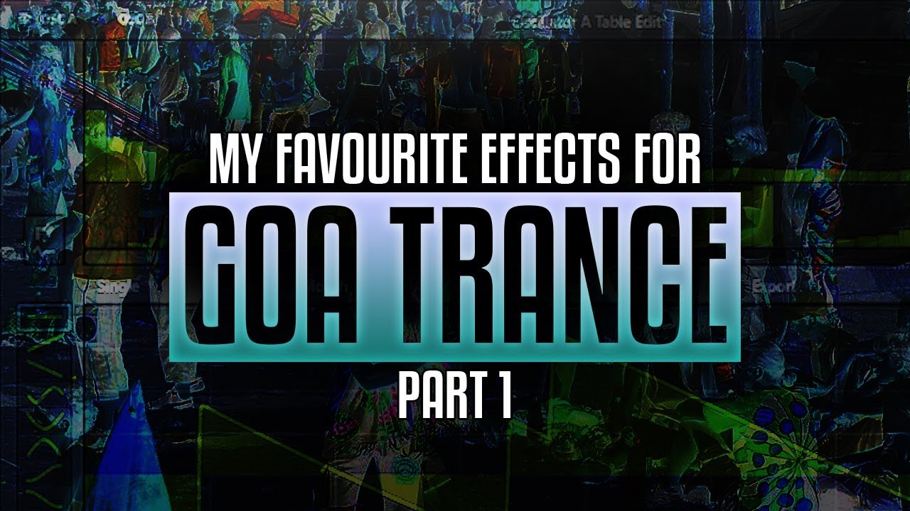 Creating Goa-Trance 6 - My Favourite Effects for Goa Sounds - Part 1