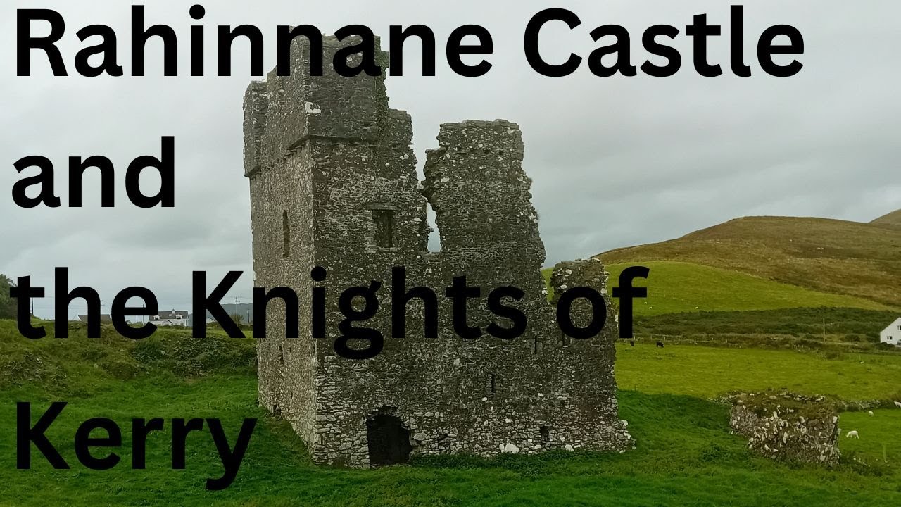 Rahinnane Castle and the Knights of Kerry