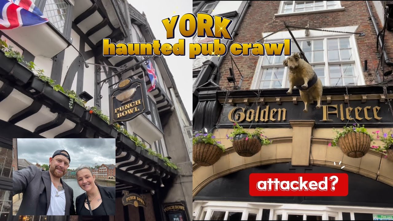 York pub crawl are they really HAUNTED and was I ATTACKED by a ghost or my wife?