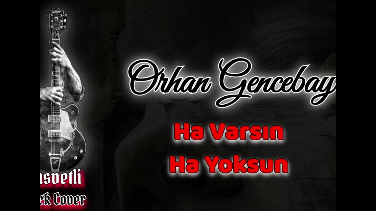 Orhan Gencebay Ha Varsın Ha yoksun [ kasvetli rock cover ]