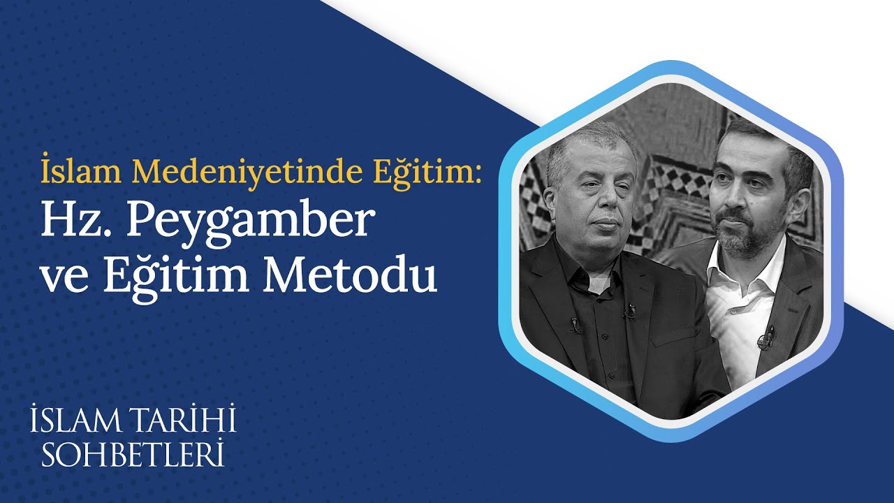 İslam Medeniyetinde Eğitim: Hz. Peygamber ve Eğitim Metodu | İslam Tarihi Sohbetleri (50. Bölüm)
