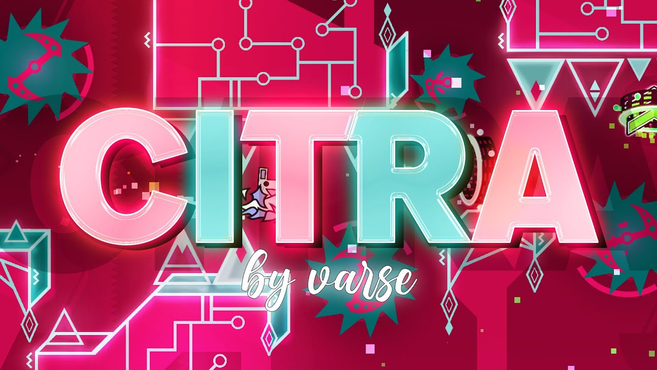 [Former Hardest] CITRA by Varse 100% (Vitamin D Demon) | Geometry Dash