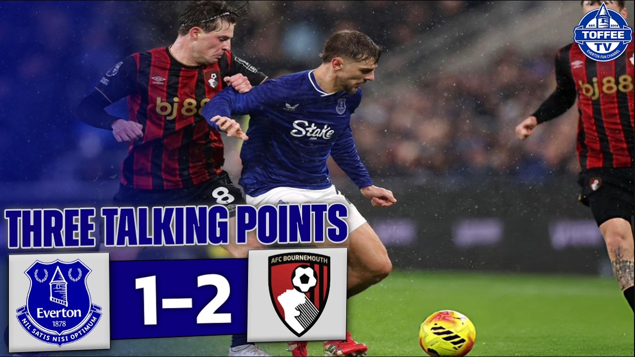Everton 1-2 Bournemouth | 3 Talking Points