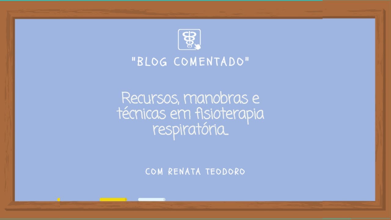 #2 Blog Comentado - Os recursos, manobras e técnicas em fisioterapia respiratória. ➕ Na descrição