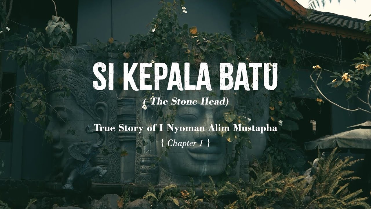 Si Kepala Batu (The Stone Head) - True Story of I Nyoman Alim Mustapha - Chapter 1