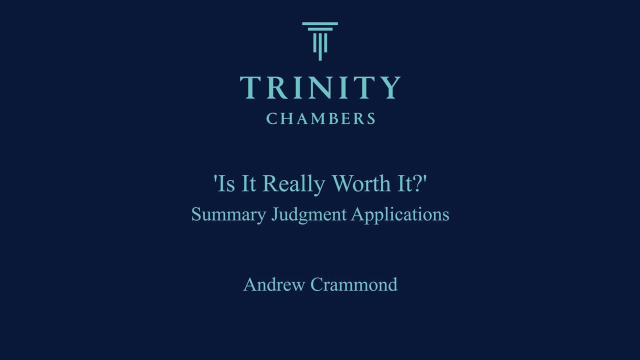 Summary Judgement Applications, Trinity Business & Property Barrister, Andrew Crammond