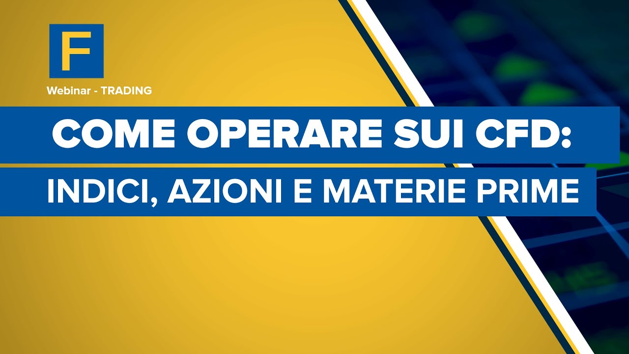 Come operare sui CFD: indici, azioni e materie prime