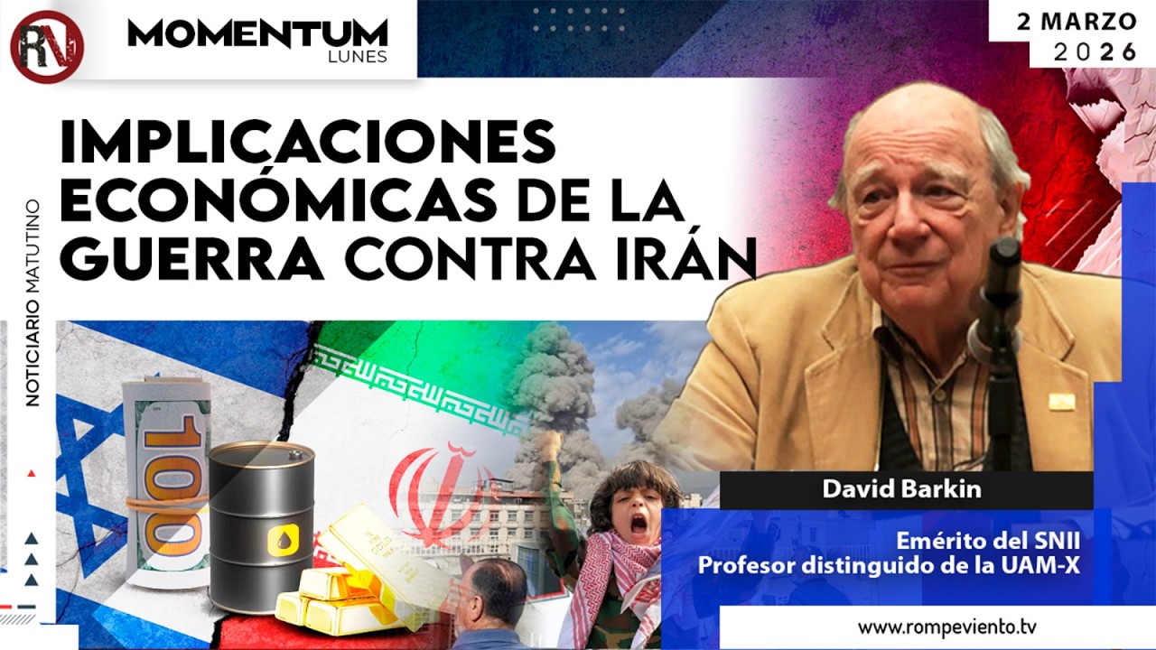 Implicaciones económicas de la guerra contra Irán | Dr. David Barkin / Investigador Emérito del SNI