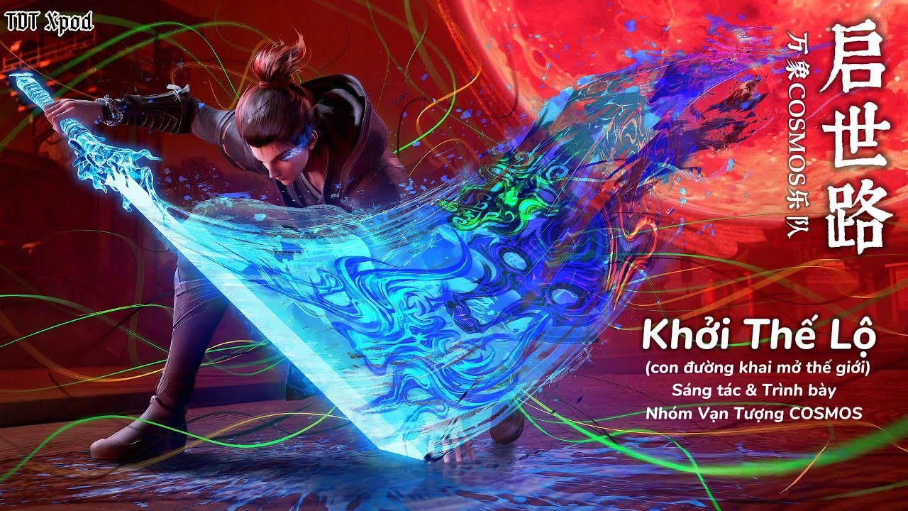 Khởi Thế Lộ - Vạn Tượng COSMOS [Vietsub] 启世路 - 萬象COSMOS (OST Thương Nguyên Đồ 2)