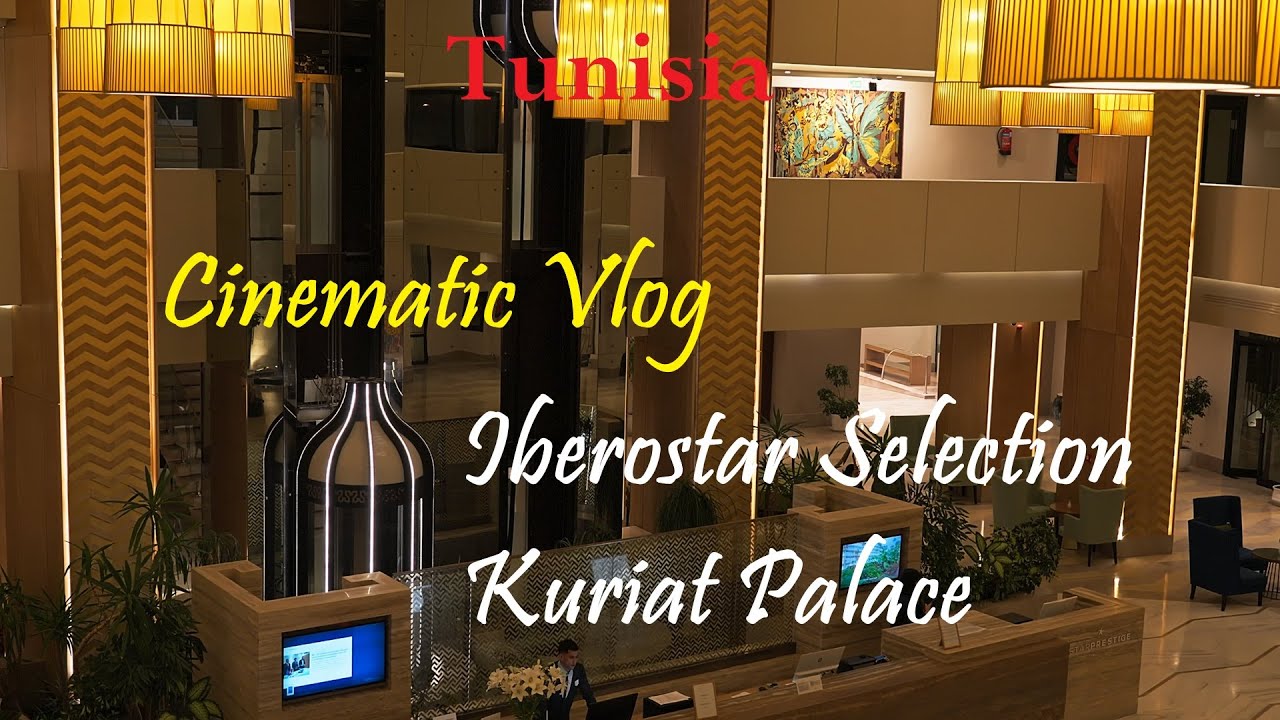 Iberostar Selection Kuriat Palace ⭐️⭐️⭐️⭐️⭐️ Cinematic Vlog Monastir 4K UHD 10Bit