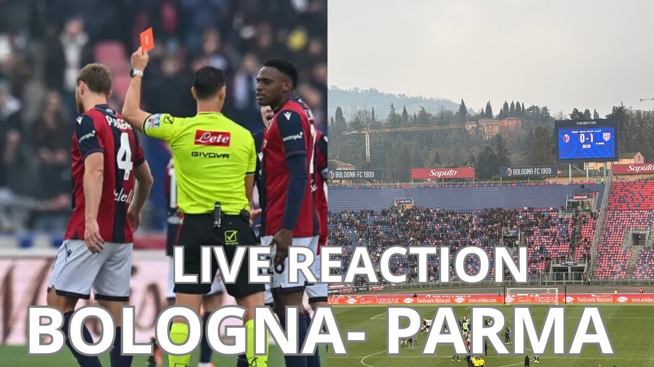 BOLOGNA - PARMA LIVE REACTION - Oggi Sfortuna ma…