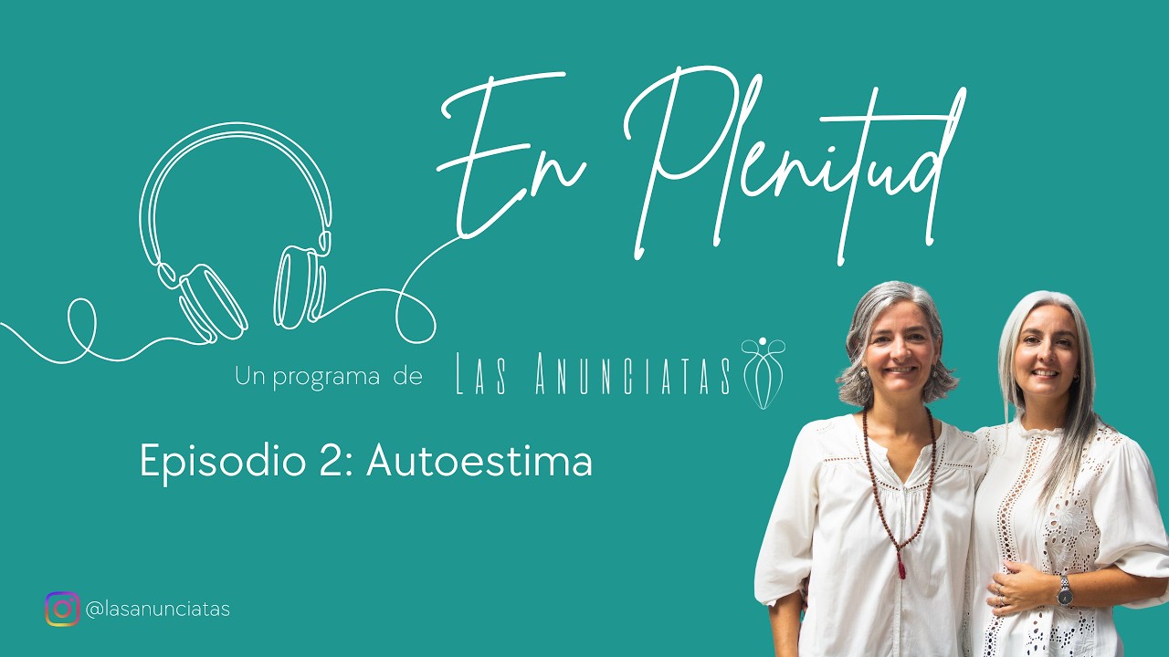 En Plenitud - Episodio 2: Autoestima