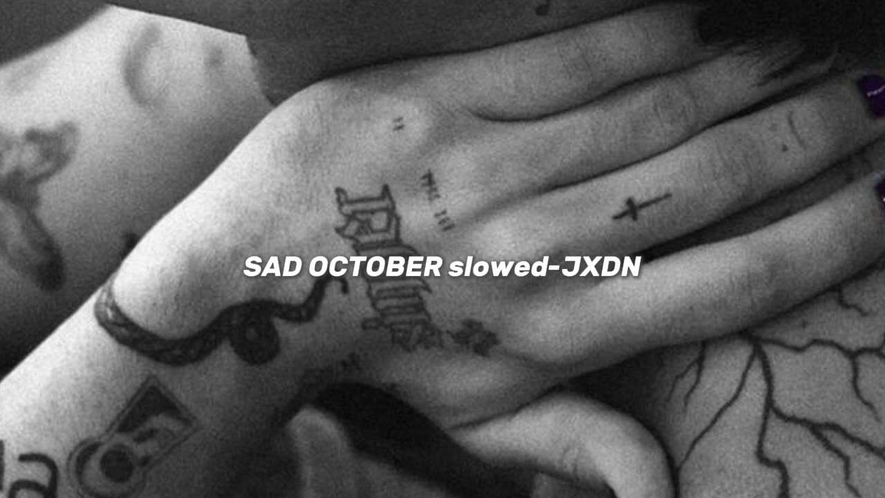 SAD OCTOBER slowed-JXDN