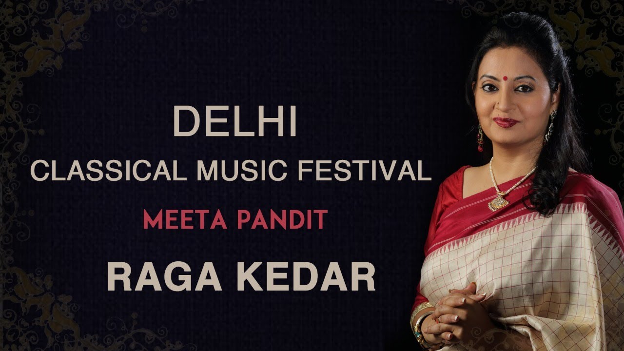 Delhi Classical Music Festival | Raga Kedar | Meeta Pandit