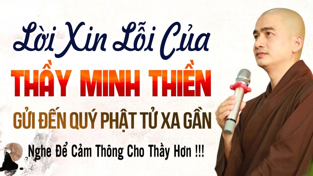 Lời Xin Lỗi Của THẦY MINH THIỀN Gửi Đến Quý Phật Tử Xa Gần - Nghe để cảm thông cho thầy hơn !!!